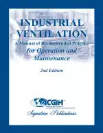 Industrial Ventilation: A Manual of Recommended Practice for Operation and Maintenance